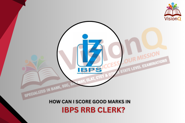 How Can I Score Good Marks In IBPS RRB Clerk?