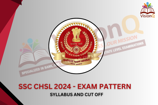 SSC CHSL 2024 – Exam Pattern, Syllabus and Cut Off