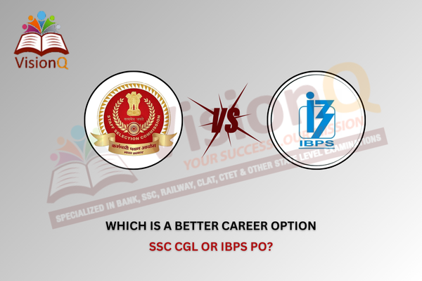 Which is a Better Career Option: SSC CGL or IBPS PO?