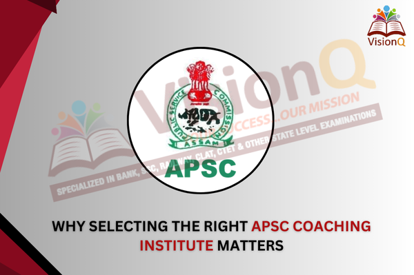 Why Selecting the Right APSC Coaching Institute Matters