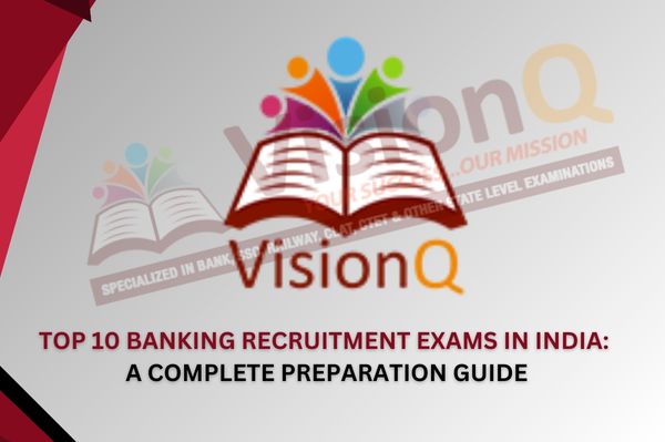 Top 10 Banking Recruitment Exams in India: A Complete Preparation Guide