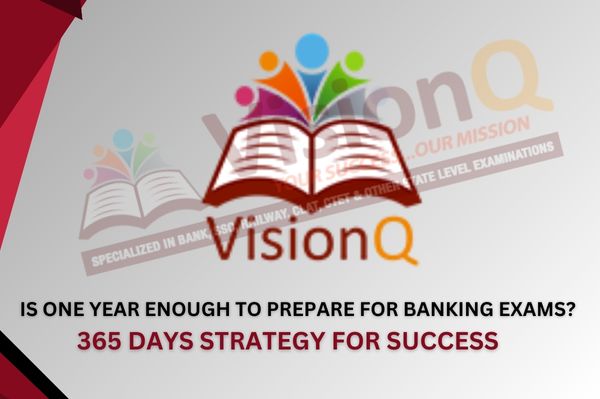 Is One Year Enough to Prepare for Banking Exams? 365 Days Strategy for Success