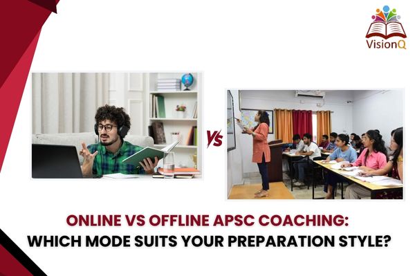 Online vs Offline APSC Coaching: Which Mode Suits Your Preparation Style?