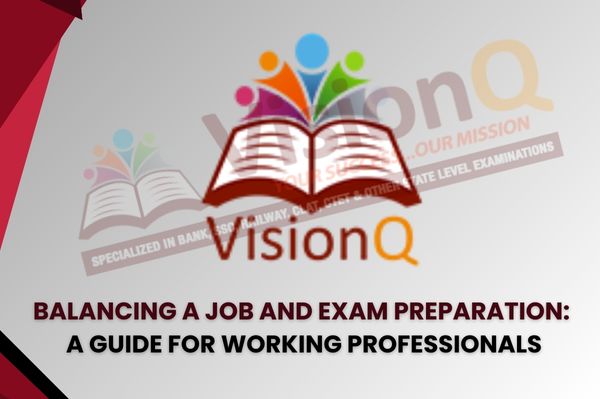 Balancing a Job and Exam Preparation: A Guide for Working Professionals