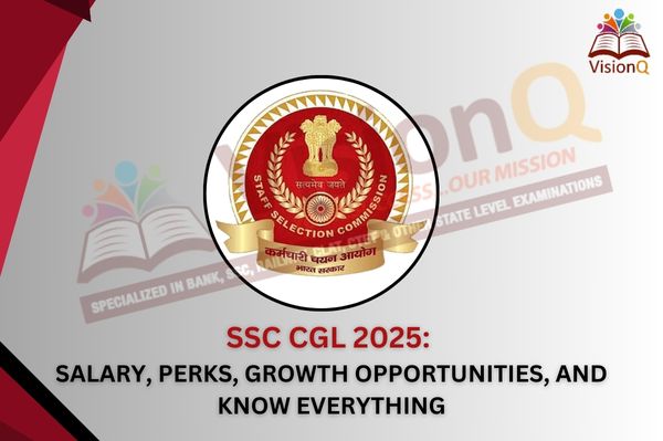 SSC CGL 2025: Salary, Perks, Growth Opportunities, and know Everything