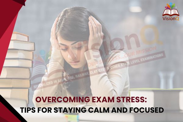 Overcoming Exam Stress: Tips for Staying Calm and Focused